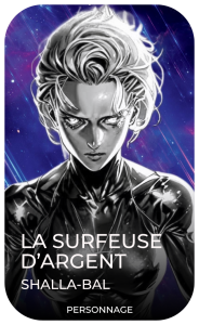 Shalla-Bal (La surfeuse d'Argent)